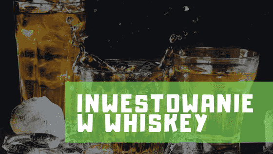 inwestowanie w whiskey