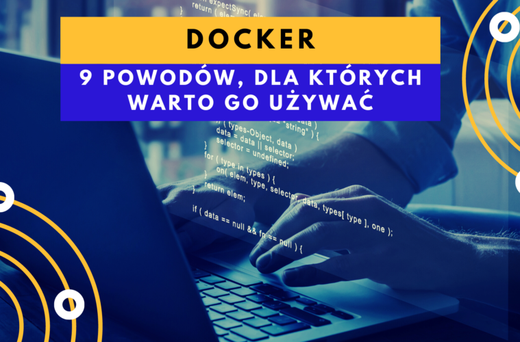 Docker - 9 powodów, dla których warto go używać