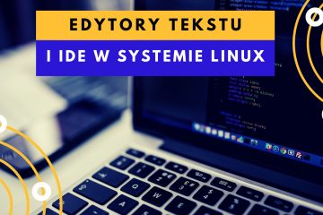 Edytory tekstu i IDE w systemie Linux